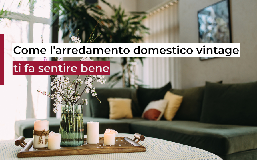 Come l’arredamento domestico vintage ti fa sentire bene