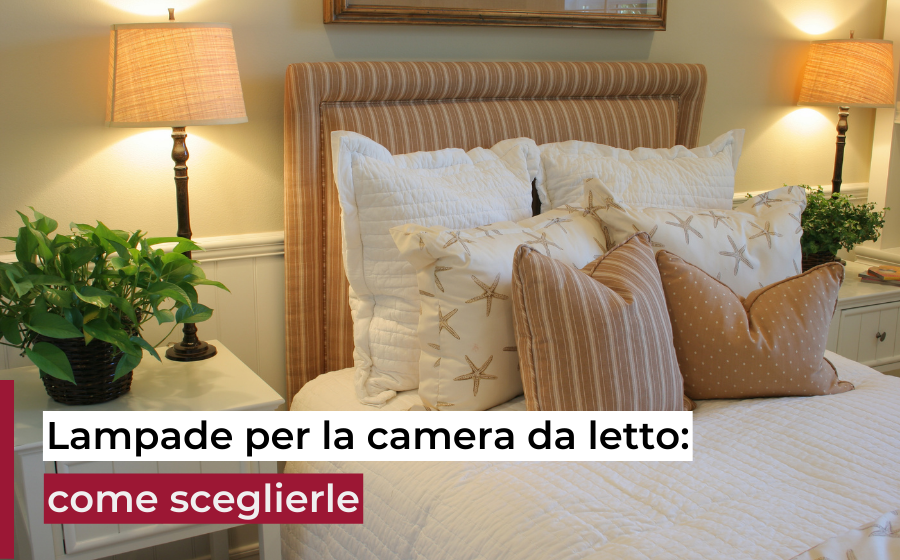 Lampade per la camera da letto: come sceglierle